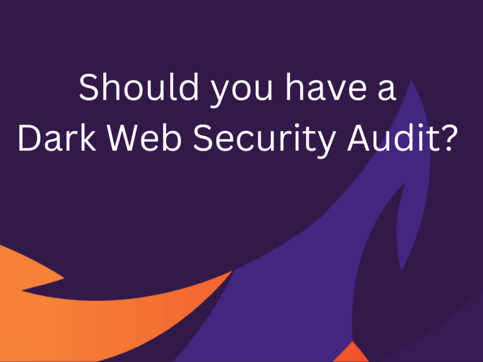 Should you have a Dark Web Security Audit – CARA Technology